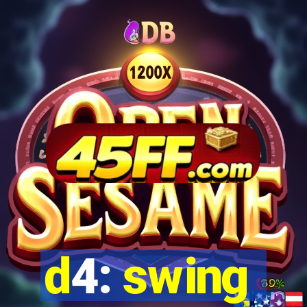 d4: swing